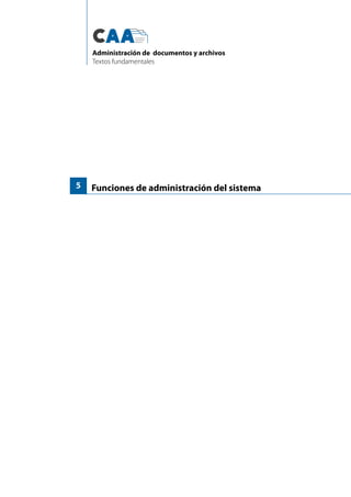 Funciones de administración del sistema5
Administración de documentos y archivos
Textos fundamentales
 