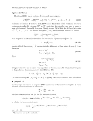 256 M´etodos num´ericos
END IF
NEXT it
PRINT
PRINT USING Valores en varias posiciones en t=#.######; t
FOR i = 1 TO n - 1
IF i MOD 5 = 0 THEN
exacto = fnexacta(i * ix, t)
PRINT USING u(##)=#.####^^^^, exacta=#.####^^^^; i; u(i); exacto
END IF
NEXT i
Los resultados obtenidos con el programa para distintas elecciones de ∆x y ∆t son:
1. ∆x = 1/30 y ∆t = 0 005 (y por tanto S = 0 45):
numero de puntos= 30
dx= 3.333334E-02 , dt= .0005 , S= .45
numero de saltos= 200 , t final= .1
Errores en el punto medio para varios tiempos:
tiempo=0.020000, error=0.001334429
tiempo=0.040000, error=0.000661522
tiempo=0.060000, error=0.000449330
tiempo=0.080000, error=0.000396758
tiempo=0.100000, error=0.000313401
Valores en varias posiciones en t=0.100000
u( 5)=0.1303E+00, exacta=0.1298E+00
u(10)=0.2258E+00, exacta=0.2260E+00
u(15)=0.2608E+00, exacta=0.2611E+00
u(20)=0.2258E+00, exacta=0.2260E+00
u(25)=0.1303E+00, exacta=0.1298E+00
Los resultados son bastante buenos, siendo el error del orden esperado.
2. ∆x = 1/30 y ∆t = 0 001 (y por tanto S = 0 9):
numero de puntos= 30
dx= 3.333334E-02 , dt= .001 , S= .9
numero de saltos= 100 , t final= .1
Errores en el punto medio para varios tiempos:
tiempo=0.020000, error=1.983485937
tiempo=0.040000, error=%0.439629824E+09
tiempo=0.060000, error=%0.814366000E+17
tiempo=0.080000, error=%0.148818889E+26
tiempo=0.100000, error=%0.272760126E+34
Valores en varias posiciones en t=0.100000
u( 5)=-.8610E+33, exacta=0.1298E+00
u(10)=0.1859E+34, exacta=0.2260E+00
u(15)=-.2728E+34, exacta=0.2611E+00
u(20)=0.2819E+34, exacta=0.2260E+00
u(25)=-.1785E+34, exacta=0.1298E+00
En este caso el par´ametro S es mayor que 1/2 y la soluci´on num´erica es completamente err´onea.
 