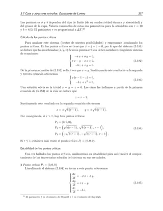 332 Ecuaciones diferenciales y sistemas no lineales. Estabilidad
es decir,
ω ˙A − f(A cos ψ, −ωA sen ψ) sen ψ = 0. (5.167)
Ahora multiplicamos la ecuaci´on (5.164) por −ω sen ψ y le restamos la ecuaci´on (5.165) multipli-
cada por cos ψ, quedando
ω2 ˙A cos ψ sen ψ + ω ˙ϕA sen2
ψ − ω2 ˙A cos ψ sen ψ + ωA ˙ϕ cos2
ψ
− f(A cos ψ, −ωA sen ψ) cos ψ = 0, (5.168)
o bien,
ωA ˙ϕ − f(A cos ψ, −ωA sen ψ) cos ψ = 0. (5.169)
De este modo hemos obtenido un sistema de ecuaciones de primer orden (desacopladas) sobre A
y ϕ formado por (5.167) y (5.169):



˙A =
ω
f(A cos ψ, −ωA sen ψ) sen ψ,
˙ϕ =
A ω
f(A cos ψ, −ωA sen ψ) cos ψ.
(5.170)
La resoluci´on exacta de este sistema conducir´ıa a unas funciones A(t) y ϕ(t) tales que, sustituidas
en (5.158), nos proporcionar´ıan la soluci´on exacta de la ecuaci´on (5.155). Pero el sistema (5.170)
es generalmente muy complicado y no se conoce c´omo resolverlo de forma exacta. As´ı que nos
conformaremos con resolverlo de un modo aproximado siguiendo las ideas de Krylov y Bogoliubov.
Para empezar, desarrollamos t´erminos de la derecha de (5.170) en serie de Fourier:



˙A =
ω
K0(A) +
ω
∞
n=1
[Kn(A) cos nψ + Ln(A) sen nψ],
˙ϕ =
A ω
P0(A) +
A ω
∞
n=1
[Pn(A) cos nψ + Qn(A) sen nψ],
(5.171)
siendo K0, Kn, Ln, P0, Pn, y Qn los correspondientes coeﬁcientes de Fourier:
K0(A) =
1
2π
2π
0
f(A cos ψ, −ωA sen ψ) sen ψ dψ,
Kn(A) =
1
π
2π
0
f(A cos ψ, −ωA sen ψ) sen ψ cos nψ dψ,
Ln(A) =
1
π
2π
0
f(A cos ψ, −ωA sen ψ) sen ψ sen nψ dψ,
P0(A) =
1
2π
2π
0
f(A cos ψ, −ωA sen ψ) cos ψ dψ,
Pn(A) =
1
π
2π
0
f(A cos ψ, −ωA sen ψ) cos ψ cos nψ dψ,
Qn(A) =
1
π
2π
0
f(A cos ψ, −ωA sen ψ) cos ψ sen nψ dψ.
En la primera aproximaci´on del m´etodo de Krylov-Bogoliubov se desprecian los efectos de los
arm´onicos de orden superior que aparecen en (5.171), de modo que nos limitamos a resolver el
sistema 


˙A =
ω
K0(A),
˙ϕ =
Aω
P0(A),
(5.172)
 