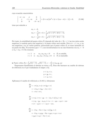 5.6 C´alculo de Soluciones Peri´odicas 333
es decir,



˙A =
2πω
2π
0
f(A cos ψ, −ωA sen ψ) sen ψ dψ,
˙ϕ =
2πAω
2π
0
f(A cos ψ, −ωA sen ψ) cos ψ dψ
. (5.173)
Este sistema es m´as f´acil de resolver que la ecuaci´on original y que el sistema (5.170). Sin embargo,
su soluci´on A(t) y ϕ(t) sustituida en (5.158) conduce a que x(t) = A(t) cos(ωt + ϕ(t)) sea s´olo
una soluci´on aproximada. Esta es la soluci´on aproximada que proporciona el m´etodo de Krylov-
Bogoliubov en su primera aproximaci´on. Pueden construirse aproximaciones de orden superior
[Mic81], pero no las estudiaremos aqu´ı.
Ejemplo 5.21
Como ejemplo sencillo en donde ilustrar el m´etodo de Krylov-Bogoliubov escogemos el oscilador lineal
amortiguado, el cual tiene la ventaja de que conocemos su soluci´on exacta y as´ı podemos compararla con
la expresi´on aproximada proporcionada por el m´etodo de Krylov-Bogoliubov. La ecuaci´on de este oscilador
es
d2
x
dt2
+ x +
dx
dt
= 0,  0.
Esta ecuaci´on tiene la forma de (5.155) con f(x, ˙x) = ˙x y ω = 1. Podemos pues aplicar el m´etodo de
Krylov-Bogoliulov y, por consiguiente, asumimos que la soluci´on de la ecuaci´on puede expresarse de modo
conveniente de la forma (5.158). Para hallar A(t) y ϕ(t) hacemos uso del sistema (5.173) que, en nuestro
ejemplo, se reduce a
˙A =
2π ω
2π
0
f(A cos ψ, −ωA sen ψ) sen ψ dψ
=
2π
2π
0
(−A sen ψ) sen ψ dψ
=
2π
A
2π
0
sen2
ψ dψ =
A
2
,
˙ϕ =
2π A ω
2π
0
f(A cos ψ, −ωA sen ψ) cos ψ dψ
=
2π A
2π
0
(−A sen ψ) cos ψ dψ
=
2π
2π
0
sen ψ cos ψ dψ = 0 .
Resolviendo estas dos ecuaciones diferenciales, es decir, resolviendo



˙A = −
A
2
,
˙ϕ = 0,
obtenemos
A(t) = A(0) e− t/2
,
ϕ(t) = ϕ(0).
Por tanto, la soluci´on de Krylov-Bogoliubov es
x(t) = A(0) e− t/2
cos[t + ϕ(0)].
 
