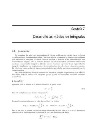 396 Ecuaciones integrales lineales
Es relativamente f´acil invertir matrices num´ericamente mediante un ordenador. La precisi´on de
la soluci´on obtenida puede comprobarse incrementando el n´umero de puntos xi de integraci´on y
viendo si la soluci´on no cambia “apreciablemente” (dentro de lo que estemos dispuestos a tolerar)
con respecto a la soluci´on anterior.
Observaciones
En la pr´actica podemos encontrarnos que la matriz ¯¯1 − λ ¯¯M no es adecuada con respecto a la
inversi´on [PFT93]. Esto se debe a que, al invertir la matriz, peque˜nos errores num´ericos pueden
multiplicarse por factores muy grandes, de modo que todas o casi todas las cifras signiﬁcativas
del c´omputo num´erico de la matriz inversa de ¯¯1 − λ ¯¯M pueden perderse dando lugar a que el uso
de (6.202) nos lleve a resultados incorrectos para ¯Φ. Cuando esto sucede se dice que el problema
est´a “mal condicionado”. Esto no deber´ıa extra˜narnos completamente pues la integraci´on es
esencialmente una operaci´on de suavizado, de modo que la funci´on
g(x) + λ
b
a
dy k(x, y) ϕ(y)
es poco sensible a variaciones locales de ϕ(x). Es de esperar, por consiguiente, que ϕ(x) sea muy
sensible a peque˜nos cambios de g(x), de modo que peque˜nos errores en g(x) y/o en ¯¯1 − λ ¯¯M se
magniﬁcan, y la precisi´on desaparece (puede verse una discusi´on m´as detallada de estas cuestiones
en [Jer99, secci´on 5.4.2]).
Estos problemas son especialmente habituales en las ecuaciones integrales de Fredholm de
primera especie. En este caso la ecuaci´on (6.201) se convierte en 0 = λ ¯¯M ¯Φ, cuya soluci´on es
¯Φ = −
1
λ
¯¯M−1 ¯G
Esta soluci´on num´erica est´a muy bien. . . siempre que ¯¯M sea invertible lo cual “is as often the
exception as the rule”14[PFT93].
Ecuaci´on homog´enea de Fredholm de segunda especie: autovalores y autofunciones
La ecuaci´on integral de Fredholm homog´enea discretizada viene dada por
Φi = λ
n
j=1
MijΦj,
o, en notaci´on matricial,
¯Φ = λ ¯¯M ¯Φ =⇒ [¯¯1 − λ ¯¯M] ¯Φ = 0 . (6.203)
Los autovalores son lo valores de λ para los cuales este sistema tiene soluci´on no nula, es decir,
los valores de λ que son soluci´on de la ecuaci´on caracter´ıstica
Det(¯¯1 − λ ¯¯M) = 0.
Es muy f´acil hallar mediante un ordenador las ra´ıces de esta ecuaci´on. De hecho, el c´alculo num´eri-
co de los autovectores ¯Φ y autovalores λ del sistema algebraico (6.203) es una tarea corriente en
computaci´on cient´ıﬁca existiendo excelentes programas para ello.
14
“es tan a menudo la excepci´on como la regla”
 