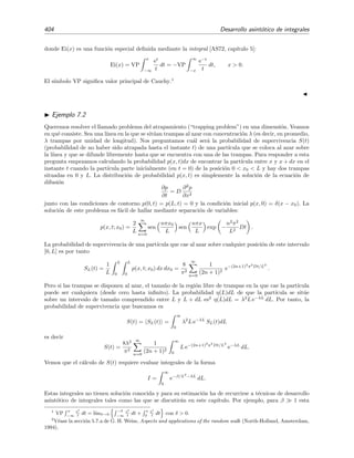 6.11 Resoluci´on num´erica 397
Ejercicio 6.8
Nada hemos dicho de c´omo calcular num´ericamente soluciones aproximadas de ecuaciones de Volterra.
Sucede que, de hecho, es en principio m´as f´acil resolver num´ericamente las ecuaciones de Volterra que las
ecuaciones de Fredholm. La ecuaci´on de Volterra en el punto xi viene dada por
ϕ(xi) = g(xi) + λ
xi
a
dy k(xi, y) ϕ(y) . (6.204)
En este ejercicio se pide razonar como en las ecuaciones (6.198), (6.199) y (6.200) para demostrar que
(6.204) se puede aproximar por
ϕ(xi) g(xi) + λ
i
j=0
Wj k(xi, xj) ϕ(xj) (6.205)
con i = 0, 2, 3, . . . , n [por supuesto, ϕ(x0) = g(x0) si x0 = a]. Observa que este es un sistema triangular
que se resuelve trivialmente por sustituci´on directa: ϕ(x1) se obtiene a partir de ϕ(x0); ϕ(x2) se obtiene
a partir de ϕ(x0) y ϕ(x1), etc.
 