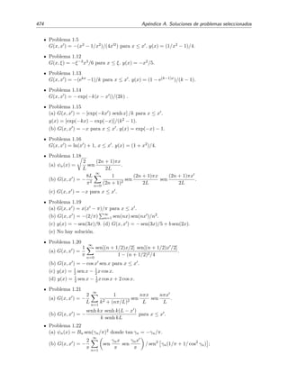 7.11 M´etodo de la m´axima pendiente 467
-4
-2
0
2
4
x 0
2
4
6
y
-20
0Φ
-4
-2
0
2
4
x
(a)
-4 -3 -2 -1 1 2 3 4
x
1
2
3
4
5
6
7
y
C’C’
(b)
Figura 7.15: (a) Funci´on φ(x, y) = Re [iπz − cosh z − z2/2] del ejemplo 7.25. (b) Contorno de
integraci´on C . Las l´ıneas quebradas son las isol´ıneas de φ(z) y las l´ıneas continuas delgadas son las
isol´ıneas de a fase ψ(z) o, equivalentemente, las l´ıneas de m´aximo descenso de φ(x, y). El punto de
silla est´a situado en z = iπ = (x = 0, y = π).
Ejercicio 7.5
Comprueba la veracidad de esta ´ultima aﬁrmaci´on comparando el valor de φ(z) en el punto de silla con
los valores de φ(z) que se obtienen cuando los valores de z se toman sobre los contornos x = 0 e y = π,
por un lado, y sobre los contornos y = π ± x, por otro.
Por consiguiente, el contorno de m´aximo descenso en las vecindades del punto de silla , C ∗
, viene descrito
por ecuaci´on y = π + x para x  0 e y = π − x para x  0, es decir
C ∗
:
z = iπ + eiπ/4
s, − ≤ s ≤ 0, s ↑,
z = iπ + e−iπ/4
s, 0 ≤ s ≤ , s ↑,
con 1. Por tanto
I(α) =
C
dz eαh(z)
∼
C ∗
dz eαh(z)
∼
0
−
eαh(iπ+eiπ/4
s) d iπ + eiπ/4
s +
0
eαh(iπ+e−iπ/4
s) d iπ + e−iπ/4
s (7.127)
para α → ∞. Usando la relaci´on (7.125) se encuentra que
h iπ + e±iπ/4s
= 1 − π2
/2 − s4
/24
y la ecuaci´on (7.127) se reduce a
I(α) ∼ eα(1−π2
/2)
eiπ/4
0
−
e−s2
/24
ds + e−iπ/4
0
e−s2
/24
ds , α → ∞.
 