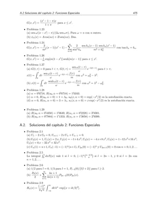 468 Desarrollo asint´otico de integrales
Haciendo el cambio s → −s en la primera integral, se ve inmediatamente que
0
−
e−s2
/24
ds = 0
e−s2
/24
ds
y por tanto
I(α) ∼ 2 eα(1−π2
/2)
cos (π/4)
0
e−s2
/24
ds, α → ∞.
Mediante el cambio αs4
/24 = ξ y tras tomar el l´ımite → ∞, la integral se transforma en una integral de
Laplace que podemos evaluar de forma exacta:
∞
0
e−s4
/24
ds =
241/4
4α1/4
∞
0
e−ξ
ξ−3/4
dξ =
241/4
4α1/4
Γ(1/4).
Teniendo en cuenta que cos π/4 = 1/
√
2, el resultado ﬁnal es
I(α) ∼
3
8
1/4
Γ(1/4) α−1/4
eα(1−π2
/2)
, α → ∞.
 