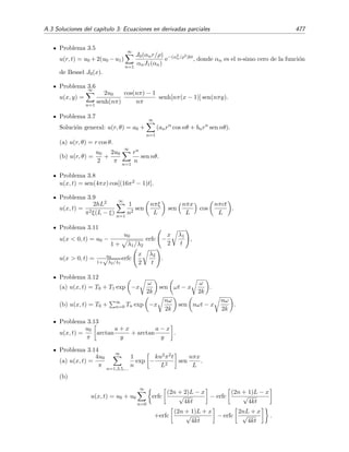 470 Desarrollo asint´otico de integrales
7.9. Muestra, de forma razonada, que
∞
x
cos t
t
dt ∼ −
1
x
+
2!
x3
+ · · · sen x +
1
x2
−
3!
x4
+ · · · cos x
para x → ∞
7.10. Demuestra que
∞
−∞
e−xt2
ln(3 + t2
) dt ∼
√
π ln 3
√
x
, x → ∞.
Nota: Γ(1/2) =
√
π.
7.11. Demuestra que
π
1
exp −x t +
1
t
dt ∼
√
π e−2x
2
√
x
, x → ∞.
7.12. Encuentra el t´ermino dominante para x → ∞ de:
a)
1
0
sen t exp −x senh4
t dt .
b)
2π
0
1 + t2
ex cos t
dt .
c)
2
1
ln(1 + t) e−x(t+1/t)
dt .
7.13. Halla el desarrollo asint´otico completo de
π/2
0
exp −x tan2
t dt
para x → ∞.
7.14. Demuestra la f´ormula de Stirling
Γ(x) =
∞
0
e−t
tx−1
dt ∼ xx
e−x 2π
x
1 +
1
12x
para x → ∞. (Pista: ´esta es una integral de Laplace con m´aximo no ﬁjo.)
7.15. Utiliza la representaci´on integral de la funci´on de Bessel de orden n obtenida en la ecuaci´on
(2.226),
Jn(x) =
1
π
π
0
cos (x sen t − nt) dt,
para deducir, mediante el m´etodo de la fase estacionaria, la relaci´on (2.197):
Jn(x) ∼
2
πx
cos x −
nπ
2
−
π
4
, para x → ∞.
7.16. Halla la conducta principal de las siguientes integrales por el m´etodo de la fase estacionaria
cuando x → ∞:
 