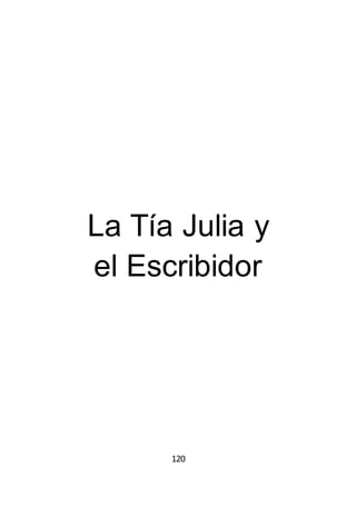 120
La Tía Julia y
el Escribidor
 