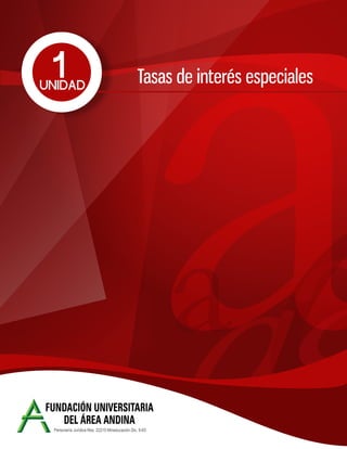 33
Fundación Universitaria del Área Andina 33
1
UNIDAD Tasas de interés especiales
 