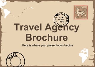 Travel Agency
Brochure
Here is where your presentation begins
 