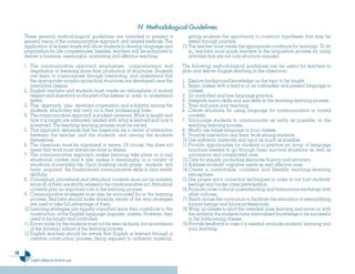 16
English syllabus for the third cycle
giving students the opportunity to construct hypothesis that may be
tested through practice.
13.	
The teacher must create the appropriate conditions for learning. To do
so, teachers must guide learners in the acquisition process by using
activities that are not only structure-oriented.
The following methodological guidelines can be useful for teachers to
plan and deliver English teaching in the classroom:
1.	
Explore background knowledge on the topic to be taught.
2.	
Begin classes with a lead-in or an icebreaker and present language in
context.
3.	
Do controlled and free language practice.
4.	
Integrate macro skills and sub-skills in the teaching-learning process.
5.	
Time and pace your teaching.
6.	
Create situations for using language for communication in varied
contexts.
7.	
Encourage students to communicate as early as possible, in the
teaching-learning process.
8.	
Mostly use target language in your classes.
9.	
Promote interaction and team work among students.
10.	
Use authentic materials and input as much as possible.
11.	
Provide opportunities for students to practice an array of language
functions needed to go through basic survival situations as well as
uncommon and complicated ones.
12.	
Care for equally promoting discourse fluency and accuracy.
13.	
Address students’ cognitive needs as well affective ones.
14.	
Create a comfortable, confident and likeable teaching–learning
atmosphere.
15.	
Use proper error correction techniques in order to not hurt students’
feelings and hinder class participation.
16.	
Promote cross-cultural understanding and harmonious exchange with
other cultures.
17.	
Teach across the curriculum to facilitate the education of exemplifying
human beings and future professionals.
18.	
Wrap up classes to elicit the intended class learning and move on with
the certainty the students have internalized knowledge to be successful
in the forthcoming classes.
19.	
Provide feedback in case it is needed; evaluate students’ learning and
your teaching.
These general methodological guidelines are intended to present a
general vision of the communicative approach and related methods. The
application of its basic tenets will allow students to develop language and
preparation for life competencies; besides, teachers will be enhanced to
deliver a humane, meaningful, motivating and effective teaching.
1.	
The communicative approach emphasizes comprehension and
negotiation of meaning more than production of structures. Students
can learn to communicate through interacting, and understand that
the appropriate morpho-syntactical structures are developed once the
interaction begins.
2.	
English teachers and students must create an atmosphere of mutual
respect and objectivity on the part of the listener in order to understand
better.
3.	
This approach also develops cooperation and solidarity among the
students, which they will carry on to their professional lives.
4.	
The communicative approach is student-centered. What is taught and
how it is taught are intimately related with what is learned and how it
is learned. The teaching learning process must be varied.
5.	
This approach demands that the classroom be a center of interaction
between the teacher and the students, and among the students
themselves.
6.	
The classroom must be organized in teams. Of course, this does not
mean that work must always be done in teams.
7.	
The communicative approach makes learning take place in a real
situational context and it also makes it meaningful in a variety of
situations of everyday life. Upon finishing ninth grade, students will
have acquired the fundamental communicative skills to face reality
skillfully.
8.	
Conceptual, procedural and attitudinal contents must not be isolated,
since all of them are strictly related to the communicative act. Attitudinal
contents play an important role in the learning process.
9.	
Communicative strategies must also be accounted for in the learning
process. Teachers should make students aware of the way strategies
are used to take full advantage of them.
10.	
Learning strategies are equally important since they contribute to the
construction of the English language linguistic system. However, they
need to be taught and controlled.
11.	
Errors made by the students must not be seen as faults, but as evidence
of the dynamic nature of the learning process.
12.	
English teachers should be aware that English is learned through a
creative construction process, being exposed to authentic material,
IV. Methodological Guidelines
Ingles Tercer Ciclo.indd 16 7/17/08 9:26:40 PM
 