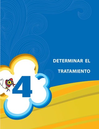 495
AIEPI - Libro Clínico
4
DETERMINAR EL
TRATAMIENTO
 