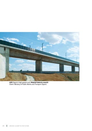 AVE (Spain’s high-speed train) Madrid-Valencia stretch
     Client: Ministry of Public Works and Transport (Spain)




20   ARCION: CLOSER TO THE FUTURE
 