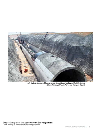 A-1 Dual carriageway: Manoteras-San Sebastián de los Reyes (Madrid) stretch
                                                          Client: Ministry of Public Works and Transport (Spain)




AVE (Spain’s high-speed train) Ocaña-Villarrubia de Santiago stretch
Client: Ministry of Public Works and Transport (Spain)
                                                                                    ARCION: CLOSER TO THE FUTURE   31
 