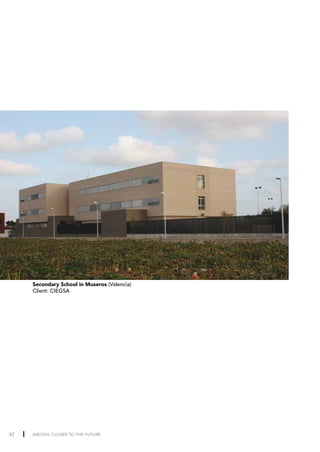 Secondary School in Museros (Valencia)
     Client: CIEGSA




42   ARCION: CLOSER TO THE FUTURE
 