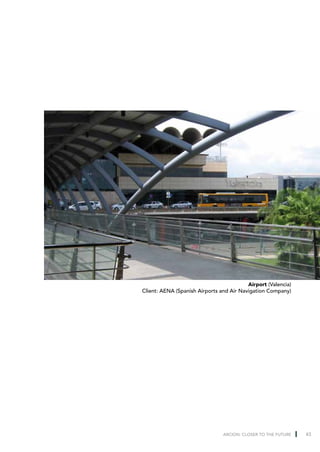 Airport (Valencia)
Client: AENA (Spanish Airports and Air Navigation Company)




                                ARCION: CLOSER TO THE FUTURE   43
 