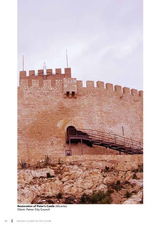 Restoration of Peter’s Castle (Alicante)
     Client: Petrer City Council



48   ARCION: CLOSER TO THE FUTURE
 