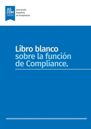 Libro blanco
sobre la función
de Compliance.
 