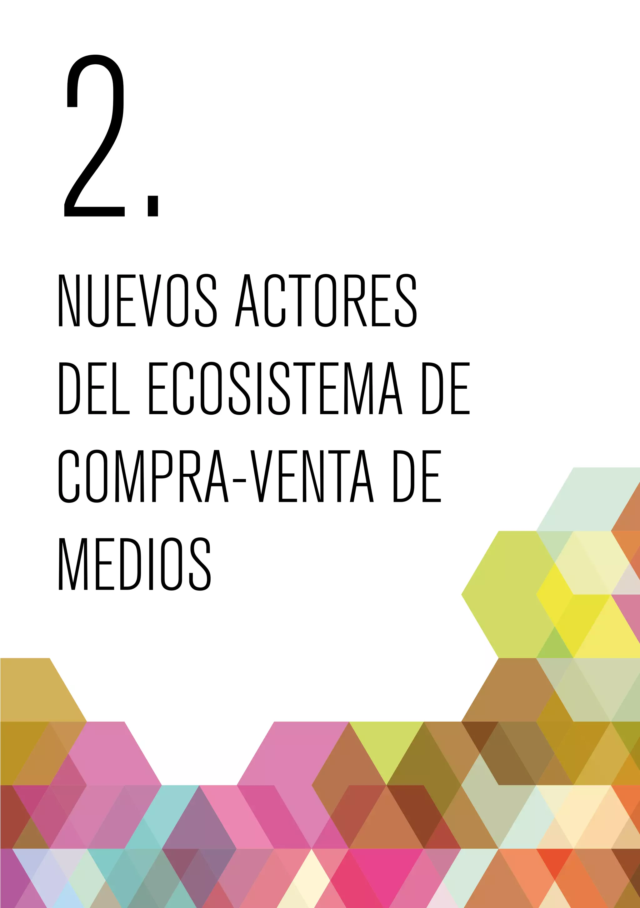 2. 
NUEVOS ACTORES 
DEL ECOSISTEMA DE 
COMPRA-VENTA DE 
MEDIOS 
 