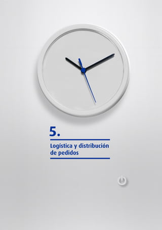 Libro blanco del comercio electrónico I Guía Práctica para Pymes 125
5.
Logística y distribución
de pedidos
 