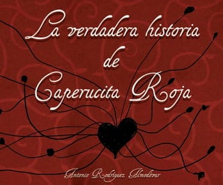 la verdadera historia de Caperucita Roja de Antonio Rodríguez Almodóvar