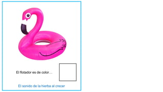 El flotador es de color…
 