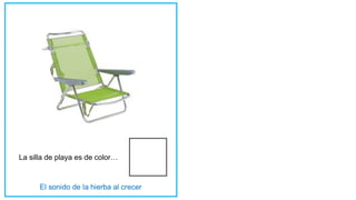 La silla de playa es de color…
 