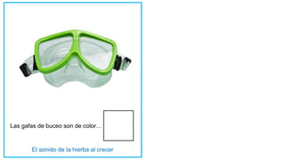 Las gafas de buceo son de color…
 