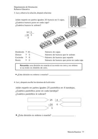 Mariola Ramírez 77
Departamento de Orientación
Refuerzo Educativo
3. Lee y observa la solución, después relaciona:
4. Lee y después escribe los términos de la división:
 
