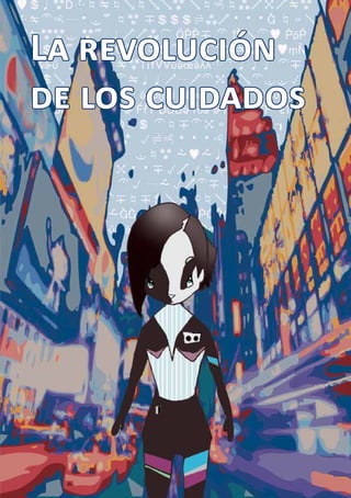 La revolución
de los cuidados




                  73
 