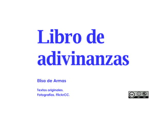 Libro de adivinanzas Elisa de Armas Textos originales.  Fotografías, FlickrCC.   
