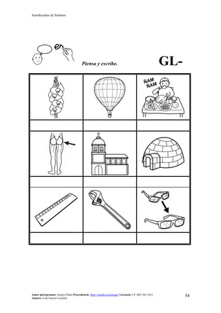 Autodictados de Sinfones
Autor pictogramas: Sergio Palao Procedencia: http://catedu.es/arasaac/ Licencia: CC (BY-NC-SA)
Autora: Lola García Cucalón
54
Piensa y escribe. GL-
 