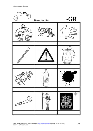 Autodictados de Sinfones
Autor pictogramas: Sergio Palao Procedencia: http://catedu.es/arasaac/ Licencia: CC (BY-NC-SA)
Autora: Lola García Cucalón
59
Piensa y escribe. -GR
 