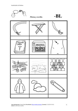 Autodictados de Sinfones
Autor pictogramas: Sergio Palao Procedencia: http://catedu.es/arasaac/ Licencia: CC (BY-NC-SA)
Autora: Lola García Cucalón
7
Piensa y escribe. -BL
 