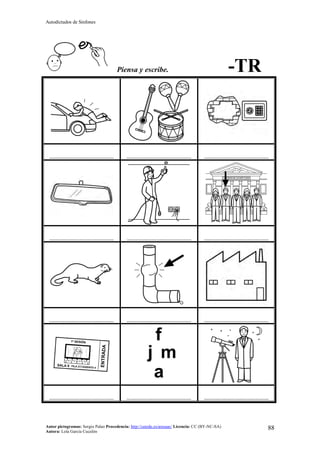 Autodictados de Sinfones
Autor pictogramas: Sergio Palao Procedencia: http://catedu.es/arasaac/ Licencia: CC (BY-NC-SA)
Autora: Lola García Cucalón
88
Piensa y escribe. -TR
……………………………………… ……………………………………… ………………………………………
……………………………………… ……………………………………… ………………………………………
……………………………………… ……………………………………… ………………………………………
……………………………………… ……………………………………… ………………………………………
 