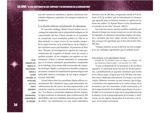 LA LUNA “EL SOL NOCTURNO EN LOS TRÓPICOS Y SU INFLUENCIA EN LA AGRICULTURA”

                                yas aún conocen el calendario y ajustan numerosas acti-       funciona otra de 260 días, computados desde el 8 de fe-
                                vidades religiosas y agrícolas a los antiguos sistemas ca-    brero al 25 de octubre, que es básicamente un almana-
                                lendáricos.                                                   que agrícola, pues su función consiste en regular las la-
                                                                                              bores del cultivo. Lo llaman Warin tzi kin, literalmente:
                                Los chortís utilizan actualmente el calendario                el contador de los días” (Girard, 1962:3).
                                    El conocido etnólogo Rafael Girard realizó una in-            Así como los mayas, muchos pueblos continúan mi-
                                vestigación sistemática de la religiosidad indígena en 16     diendo el tiempo por meses lunares en vez del año solar.
                                comunidades del área Chortí, situada en el suroriente         Por ejemplo, el calendario musulmán emplea este méto-
                                de Guatemala, cuyos resultados publicó en 1962 en su          do y considera que doce meses lunares constituyen un
                                libro titulado Los mayas eternos. En ese estudio compro-      año, aunque esto signifique que el año sólo tendrá 354 o
                                bó la supervivencia, en la actual época, de la religión y     355 días.
                                del calendario maya precolombino. Al presentar su libro           “Ningún símbolo, ni aun el del Sol, fue más comple-
                                dice: “Brindo a la investigación la vigencia de viejos pro-   jo en sus múltiples significados que el símbolo lunar”.
                                cedimientos de computar el tiempo entre los mayas y
                                quichés actuales. Al ser cotejados con registros en mo-
                                                                                              Los mayas y el calendario lunar
                       Al ser   numentos, códices y fuentes coloniales, se comprueba             (Tomado de “El calendario maya, su origen y su filosofía”. Ed-
             cotejados con      que es el mismo calendario precolombino, inseparable             gar Humberto Cabrera López, 1. ed, San José, C.R., 1995).
                registros en    de la mitología. Este inamovible instrumento de compu-             “Como se desprende de la ceremonia y de los libros
             monumentos,        tar el tiempo, ligado a concepciones filosófico-religiosas    sagrados, el calendario lunar fue uno de los dos prime-
                   códices y    peculiares, contiene los fundamentos epistemológicos del      ros, y probablemente el segundo calendario que existió
                     fuentes    admirable sistema cronológico de los mayas antiguos”          en la cultura maya. Al igual que el de 260 días, éste tam-
              coloniales, se    (Girard, 1962:XIII).                                          bién estuvo dedicado enteramente a la mujer y sus ciclos
                 comprueba          Girard relata cómo los sacerdotes chortís utilizan co-    vitales. Debemos recordar, en este contexto, que la figu-
                   que es el    nocimientos del calendario maya para determinar sus           ra femenina está representada en la cultura maya, en lo
                      mismo     celebraciones de año nuevo, los ritos equinocciales y de      económico, por dos momentos: el del matriarcado y el
                  calendario    solsticios, como las ceremonias de invierno y de la siem-     de la etapa hortícola; en el ámbito agrícola por el ayote y
                       maya     bra. “Las fiestas y ceremonias religiosas chortís, expone,    el fríjol; en el social por la etapa de la preponderancia de
             precolombino,      se rigen conforme al calendario maya tradicional de 360       la abuela y la de la preponderancia de la madre; y final-
            inseparable de      días hábiles, más cinco inhábiles, llamados por ellos “días   mente, por las figuras destacadas de Ixmucane y de Ix-
                                de duelo”. En combinación con esta rueda calendárica          quic, en el campo ceremonial.

34
               la mitología.
 