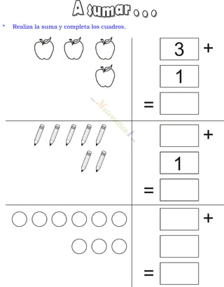 =
+3
1
=
+
1
=
+
* Realiza la suma y completa los cuadros.
 