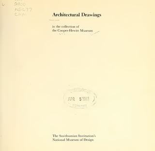 w
    M5C/7 7
              Architectural Drawings


              in the collection of
              the Cooper-Hewitt      Museum




                         APR         5B03     A




              The Smithsonian    Institution's
              National   Museum      of Design
 