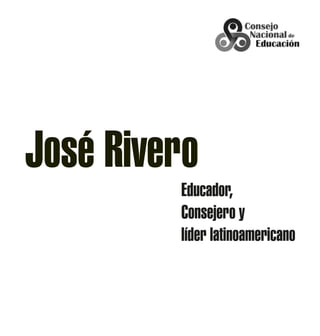 José Rivero
Educador,
Consejero y
líder latinoamericano
 