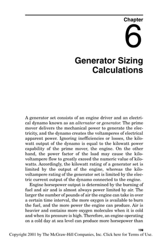 Step 4. The small contributions from the 200- and 40-hp
480-V motors, 1376 kVA, are reduced to an even smaller val-
ue by the 1000-kVA transformer to 1275 kVA.
Step 5. The sum of these power contributions into this
fault point is 350,013 kVA, as shown in Fig. 5-2. When this
value is divided by 13.8 kV multiplied by the square root of
3, the result is the actual fault current at the fault point,
which is 14.6 kA.
Short-Circuit Calculations 193
 