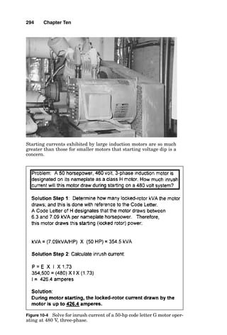 in part, by reducing the effective service factor to 1.0 on
motors with a 1.15 (or greater) service factor.
Motor enclosures
The two most common types of enclosures for electric motors
are the totally enclosed fan-cooled (TEFC) motor and the
open drip-proof (ODP) motor. The TEFC motor limits
exchange of ambient air to the inside of the motor, thus
keeping dirt and water out of the motor, whereas the ODP
motor allows the free exchange of air from the surrounding
air to the inside of the motor. Other types include the total-
ly enclosed nonventilated (TENV), the totally enclosed air
over (TEAO), and the explosionproof enclosure. Selection of
the enclosure is determined by the motor environment.
Winding insulation type
The most common insulation classes used in electric motors
are class B, class F, and class H. Motor frame size assign-
ments are based on class B insulation, where, based on a
40°C ambient temperature, class B insulation is suitable for
an 80°C temperature rise. Also based on a 40°C ambient
temperature, class F insulation is suitable for a 105°C rise,
and class H insulation is suitable for a 125°C rise. Using
class F or class H insulation in a motor that is rated for a
class B temperature rise is one way to increase the service
factor or the motor’s ability to withstand high ambient tem-
peratures. Also, these insulations incorporate extra capabil-
ity for localized “hot spot” temperatures.
Efficiency
Efficiency of an appliance is defined as the measure of the
input energy to the output energy. The efficiency of an elec-
tric motor is the usable output power of the motor divided by
the input power to the motor, and the differences between
input and output power are losses in the motor. Smaller
motors generally are less efficient than larger motors, and
motors operated at less than half load usually are inefficient
290 Chapter Ten
 