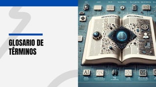 GLOSARIO DE
TÉRMINOS
 