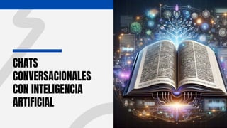 CHATS
CONVERSACIONALES
CON INTELIGENCIA
ARTIFICIAL
 