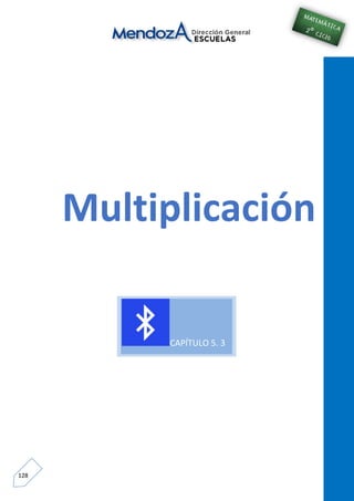 128
Multiplicación
CAPÍTULO 5. 3
 