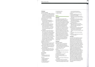 136 Listening scripts
Listening 2
D=doctor, P=patient
D It isn't easy to lose weight, as there are
so manyways to do it that people find
it difficult to choose from them. And
there are so manytemptations as well.
Have you tried to diet before?
P Yes, but none of them worked.
D What did you do?
P I've tried various diets like the
Atkins diet and I've bought various
commercial diets, but I found I
couldn't stick to them.
D What do you think the problem is?
P I tend to snack a lot during the day
with crisps and fizzy drinks and
biscuits and sweets. Er ... I'm sitting
around a lot at work, and I've tried
to cut out all these things, but it's
impossible.
D It's difficult to break habits like this,
but there are ways round it. Rather
than cutting out everything suddenly,
it's perhaps better to do it gradually.
You could have diet cola instead of
the normal cola, or better still fresh
fruit juice, low fat crisps and introduce
some fruit. The danger is trying to
do everything at one time and then
giving up. Then when you get used to
it, you can make more changes.
P Maybe, I could giveita go.
D What about exercise?
P Well, I spend most of myday at a desk.
When I was younger I used to swim
and I did some yoga, but not anymore.
D We've all been a bit more active in the
past. Have you thought oftaking up
swimming again?
P Yes. But it's time. After work, I'm too
tired to do anything, and it's difficult
to cut down eating, as it makes me
irritable.
Pronunciation
Exercise 1
1 Australian government
2 Australian government
Exercise 5
1
2
3
4
5
epidemic proportions
energy imbalance
lifestyle factors
cardiovascular disease
associated illnesses
6 Australian society
7 chronic disease
8 health surveys
Unit 7
Listening 1
This brings me to an aspect ofthe
training andjob application process in
NewZealand, which I initially found
alien to mycultural background: talking
about oneself, especially about strengths
and weaknesses. Aweakness I used to
have was over-empathizing with the
parents and becoming upset when
something went wrong with one of
the children. In the recent interview for
mypresent post, I related a case where
a child almost didn't recover from an
attack of meningitis and I became very
upset even in the presence of the mother.
I mentioned how I recorded both the
'good' and 'bad' experiences as part of
mydaily reflection and how I talked to
colleagues afterwards and soon realized
that they had faced the some problems.
I now see recording and analyzing
myweakness in a more positive light
as a means for self-education and
advancement.
Listening 2
D=doctor, P=patient
D Mrs Allen, from our examination,
and from what you've told me, it
doesn't really look like meningitis.
But what he has got is a barking cough
and a touch of fever. I think
he's actually got croup.
P Mmm.
D You said he's had this once this year in
the spring.
P Yes, around March I think, and I went
to my GP then.
D What did he say it was then?
P The same as you, I think.
D Did you use steam the last time?
P A little.
D Well, if you use steam, it'll help to ease
the cough.
P So you don't think it's meningitis?
D No. If it were, I'd expect him to be very
unwell. He probably wouldn't be able
to run around the way he is;
he'd maybe be a bit more listless.
P Mmm.
D And he'd maybe have a rash and, er,
shy away from the light.
P I've seen on one ofthe posters that
difficulty moving his head is related to
meningitis.
D Ah. Yes, it is. But, Mrs Allen, if he had
neck stiffness, he wouldn't be able to
move about the way he is.
P I was just scared it might be
something serious.
D Mmm.That's what every mother
might feel in the circumstances, and
you're very right to be cautious.
P Thank you, doctor.
D Keep an eye on him, and don't hesitate
to contact your GP immediately or
come and see us if there are any
changes or if he starts crying in an odd
way.
P 0K. Thanks. I feel a bit more relaxed
about it.
D Ah. Is there anything else you'd like to
ask before I write ...?
Listening 3
In the end, I felt I handled the situation
better than at the beginning. At first,
I got the child's name wrong. I was
very nervous and unsure of myself, as
I didn't have time to look at the notes
made by the nurse or talk to her; this is
just down to bad organization. I felt the
parents didn't like this, and it made them
a bit edgy, but I recovered myselfvery
quickly and as I became more confident
in what I was doing, the parents became
relaxed and the child became less
agitated. I was very pleased because
they thanked me for being sensitive and
being gentle with the child. I could see
they appreciated the fact that I made an
effort to make themfeel comfortable.
While overall everything went well, I
learnt quite a lot from this experience.
I should be more patient and prepare
myselfbefore talking to a patient. If I
were short of time again, I would speak
to the nurse first and get the basic details
right. It is in the end all about teamwork
and respecting the contribution of
colleagues.
 