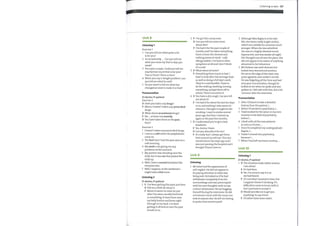 Unit 8
Listening 1
Exercise 1
1 Can you tell me what quite a lot
is for you?
2 So occasionally .... Can you tell me
what you mean by that in days per
week?
3 You said a couple. Could you tell me
exactly howmuch that is for you?
Two or three? Three or four?
4 When you say a 'weight problem', can
you tell me what he said?
5 Do you want to tell me what has
changed at work to make it so bad?
Pronunciation
D=doctor, P=patient
Exercise 2
D Have you taken any drugs?
P Mmm,I haven't taken any prescribed
drugs.
D What about recreational drugs?
P No, ... at least not recently.
D You have taken them in the past,
then?
Exercise 3
1 1 haven't taken any prescribed drugs.
2 Iwas in a café whenthe palpitations
came on.
3 The first time I had the pain was ona
cold morning.
4 Mywork's not giving me any
problems at the moment.
5 Mypartner was standing near the
child, but it was me that picked the
child up.
6 Well, I have a normal breakfast like
everyone else.
7 Well, I suppose, at the weekends I
might have a few more.
Listening 2
D=doctor, P=patient
1 P I've been getting this pain just here.
D Tell me a little bit about it.
P Mmmit seems to come onjust
after I've eaten usually fried food
or something. It starts here near
mybelly button and bores right
through to myback. I've been
getting it off and on over the past
month or so.
2
3
4
5
P I've got this runny nose.
D Can you tell me some more
about this?
P I've had it for the past couple of
months and I've taken everything
there is from the chemist and
nothing seems to work — cold,
allergy tablets. I've had no other
symptoms at all and I don't think
it's a cold.
D What about at home?
P Everything there is just as bad. I
have to look after two teenage boys
as well as doing a full day's work.
They're a real handful. I have to
do the cooking, washing, ironing,
everything, and get them offto
school. There's no end to it.
D You have a dry cough. Can you tell
me about it?
P I've had it for about the last ten days
or so, and nothing I take seems to
relieve it. I thought it might be the
smoking. I used to smoke several
years ago, but then I started up
again in the past few months.
D I understand you've got a bad
headache.
P Yes, doctor, I have.
D Can you describe it for me?
P It's really bad. I always get them
here around myleft eye. This one
started about two days ago and I
was just passing the hospital and I
thought I'd just come in.
2
3
Listening scripts 137
Although Miss Rigby is in her late
40s, she wears really bright clothes,
which are suitable for someone much
younger. When she was admitted
she was in a highly elevated mood,
hyperactive, and was awake all night.
Her thoughts are all over the place. She
did not appear to be aware of anything
abnormal in her behaviour.
MrDickson was well-dressed, but
looked very worried and anxious.
He sat on the edge ofthe chair, was
quite agitated, and couldn't sit still.
He was fidgeting all the time and had
very poor concentration, though he
looked at me when he spoke and was
spoken to. I felt safe with him, but a bit
'nervous' after the interview.
Pronunciation
1
2
3
4
5
6
7
After I'd learnt to take a detailed
history from the patient, I ...
Before I'd worked in psychiatry, I .
I had worked for five years in my own
country in the field of psychiatry,
before I ...
I dealt with all the new patients
as soon as I'd seen ....
Once I'd completed myundergraduate
degree, I ...
I hadn't moved into psychiatry,
because I ...
When I had left myhome country, ...
Unit 9
Listening
1 MrJones had the appearance of
self-neglect. He did not appear to
be paying attention to what was
being said. He looked as if he had
withdrawn completely from his
surroundings and was preoccupied
with his own thoughts with no eye
contact whatsoever. He sat hugging
himself during the interview. He did
not interact muchwith the nurse nor
look at anyone else. He left me feeling
in quite a low mood myself.
Unit 10
Listening I
D=doctor, P=patient
1 D The situation looks rather serious,
I am afraid.
P It's bad then.
D Yes. I'm sorry to say it is as
we had feared.
P It's not whatlwantedto hear, but
I suppose I knew it all along. It's
difficult to come to terms with it,
but I just have to accept it.
D Would you like meto get you
anything? A cup oftea?
P I'd rather have some water.
 