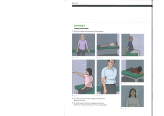 24 Unit 3
Listening 2
Listen to the instructions again and write them
down in note form.
G) Work in pairs. Write the complete instructions.
Check your answers by listening to the recording again.
 