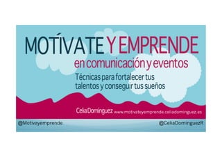 www.motivateyemprende.celiadominguez.es

@Motivayemprende

@CeliaDominguezR

 