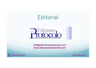 Editorial

info@edicionesprotocolo.com
www.edicionesprotocolo.com
Motivateyemprende

@motivayemprende

 