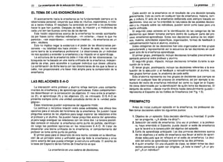 20

La premisa

La ensellanza de la educaci6n tistce

EL TEMA DE LAS IDIOSINCRASIAS
EI acercamiento hacia la enseiianza se ha fundamentado siempre en la
idiosincrasia personal, creyendo que esta es intuitiva, espontanea, e inclu­
so a veces mistica. EI resuitado ha consistido en permitir a los prolesores
hacer 10 que han querido. Dsspues de todo, la intuici6n y el rnisticisrno de
cad a uno son tan buenos como los de los dsrnas.
Esta noci6n espontanea acerca de la enseiianza ha venido acornpana­
da por frases como «libertad individual», «rm sistema», «hacer 10 que me
parezca», «ser espontaneo», -enserianza creativa-, «la enserianza es un
arte», etcetera.
Esto no implica negar la existencia 0 el poder de las idiosincrasias per­
sonaies -su totalidad nos hace unicos->. A pesar de esto, no nos sirven
como teoria de la enseiianza profesional. La Idiosincrasia de un individuo
no nos ayudara a entender la enseiianza y su impacto en el aprendizaje.
La estructura de la enseiianza debe ir mas alia de las idiosincrasias. La
busqueda se ha basado en una teoria unificada de la enserianza, indepen­
diente de elias, pero accesible a cualquier individuo que desee utilizarla.
La combinaci6n de dicha teo ria con las idiosincrasias de ios que la lIevan a
cabo, nos proporcionara una base mas amplia para ia comprensi6n de la
enseiianza.

LAS RELACIONES E-A-O
La interacci6n entre profesor y alum no refleja siempre unos comporta­
mientos de enseiianza y de aprendizaje particulares. Estos comportamien­
tos desembocan en la consecuci6n de objetivos. EI nexo entre la enseiian­
za (E), el aprendizaje (A) y los objetivos (0), es intrincado. EI E-A-O se
presenta siempre como una unidad concebida dentro de la «unidad peda­
g6gica».
Estas relaciones pueden expresarse del siguiente modo:
La continua y reciproca relaci6n entre estas entidades, nos ofrece tres
opciones para el estudio del fen6meno de la enseiianza. Se pueden hacer
preguntas ace rca de los objelivos para luego explorar las relaciones entre
el profesor y el alumno. Se pueden hacer preguntas ace rca del aprendiza­
je para luego averiguar las relaciones con los otros dos. La tercera posibili­
dad consiste en estudiar la ensenanza como punta de partida, identifican­
do luego las posibles opciones en las relaciones E-A-O. AI tratar de
desarrollar una teo ria unificada de la enseiianza, el comportamiento del
profesor se toma como punta de partida.
EI primer paso para el desarrollo de esta teoria, consiste en la identifica­
cion de un principio unico y unificador que rija toda la enseiianza y sirva
como axioma del que pueda emerger la estructura unificada. EI axioma de
la base del Espectro de los Estilos de Ensenanza es que

La ensenanza es una cadena de decisiones.

,
,

~'

,

21

Cada acci6n en la snsenanza es el resultado de una decision tomada
previamente. Esto es cierto en cualquier tipo de enseiianza, materia, tiem­
po, y cultura, EI acto de la ensenanza deliberada esta siempre basado en
decisiones. Una vez se ha entendido la naturaleza de las posibles decisio­
nes Y su impacto sobre los individuos, pueden servir como base para una
teoria uniflcada.
EI segundo paso consiste en la identificacion de las categorias de las
decisiones que deben tomarse slempre dentro de cualquier parte del pro­
ceso enseiianza-aprendizaje. Estas son decisiones acerca de los objeti­
vos, materia, actividades especificas, orqanizacion, formas de feedback 0
retroalimentacion hacia el alum no, etcetera.
Estas categorias de las decisiones han sido organizadas en tres grupos
estructurando y representando asi la secuencia de las decisiones en cual­
quier acto de la enseiianza-aprendizaje.
EI primer grupo, preimpecto, inciuye decisiones tomadas previamente al
contacto personal entre profesor y alurnno.
EI segundo grupo, impaclo, incluye decisiones tomadas durante la eje­
cucion de la tarea.
EI tercer grupo, poslimpaclo, inciuye las decisiones referentes a la eva­
iuacion de la eiecucion y el feedback 0 retroalirnentacion al alumno. Los
tres grupos forman pues, la analomia de cada estilo.
Esta anatomia representa los tres grupos de decisiones que siempre se
toman en cualquier fase del proceso de ensenanza, asi por ejemplo la es­
tructura del estilo de enseiianza individual asi como su lugar en el Espec­
tro viene determinado per la identificacion de quien toma las decisiones. EI
conjunto de estilos ----<lesde mando directo hasta descubrimiento guiado­
representa el Espectro de los Estilos de Enseiianza (ver Fig. 1.5).

PREIMPACTO
Antes de iniciar, cualquier episodio en la enserianza, los profesores de­
ben tomar decisiones sobre los siguientes puntos:

1. Objetivo de un episodio: Esta decision identifica su finalidad. El profe­
sor se pregunta, «~A conde me dirf]o?».
2. Sefeccion del estilo de enseiianza: Una vez el profesor, 0 la profeso­
ra, haya entendido el Espectro, puede decidir el estilo de enseiianza
que Ie llevara a la consecuclon del objetivo del episodio.
3. Estilo de aprendizaje anticlpado: Las dos primeras decisiones acerca
de los objetivos y el estilo de enseiianza nos lIevan al estllo de apren­
dizaje adecuado que se reflejara en el estilo de enseiianza. La deci­
sion del estilo de aprendizaje complementa las dos primeras.
4. A quien enseiiar: En una situacion de clase, se deben tomar las deci­
siones pensando a quien van dirigidas. ~A toda la clase? ~A un gru­
po? ~A un individuo?

 