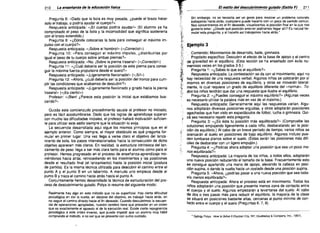 210

La enseñanza de la educación física

.·
,
T
~'

Pregunta 8: "Dado que la bola es muy pesada, ¿puede el brazo hacer
solo el trabajo, o podría ayudar el cuerpo?..
Respuesta anticipada: "iEI cuerpo podría ayudar! .. (El alumno ya ha
comprobado el peso de la bola y la incomodidad que significa sostenerla
con el brazo extendido.)
Pregunta g: ,,¿Dónde colocarías la bola para conseguir el máximo im­
pulso con el cuerpo?..
Respuesta anticipada: "iSobre el hombro!.. (" iCorrecto!.. )
Pregunta 10: "Para conseguir el máximo impulso, ¿distribuirías por
igual el peso de tu cuerpo sobre ambas piernas?..
Respuesta anticipada: "No. iSobre la pierna trasera! .. «<¡Correcto!.. )
Pregunta 11: ,,¿Cuál deberia ser la posición de esta pierna para conse­
guir la máxima fuerza propulsora desde el suelo? ..
Respuesta anticipada: "iLigeramente flexionada! .. «<¡Sí!.. )
Pregunta 12: "Ahora, ¿cuál debería ser la posición del tronco para cum­
plir las condiciones que acabamos de descubrir?..
Respuesta anticipada: "iLigeramente flexionado y girado hacia la pierna
trasera! .. ("iES cierto! .. )
Profesor: "iSien! ¿Parece esta posición la inicial que estábamos bus­
cando?..
Qu!zás este concienzudo procedimiento asuste al profesor no iniciado,
pero es fácil acostumbrarse. Dado que los logros de aprendizaje superan
con mucho las dificultades iniciales, el profesor hallará motivación sufícien­
te para utilizar este estilo siempre que la situación lo exija.
La secuencia desarrollada aquí sigue los mismos principios que en el
ejemplo anterior. Como siempre, el mayor obstáculo es qué pregunta for­
mular en primer lugar. Una vez llega a verse claro el objetivo del lanza­
miento de bola, los pasos interrelacionados hacia la consecución de dicho
objetivo aparecen más claros. En realidad, la estructura intrinseca del lan­
zamiento de peso llega a ser más clara tanto para el alumno como para el
profesor. Hemos progresado en el proceso de enseñanza-aprendizaje mo­
viéndonos hacia atrás, retrocediendo en los movimientos y las posiciones
desde el resultado final (el lanzamiento) hasta la posición inicial (postura
de partida). Es la misma técnica utilizada para descubrir el camino entre el
punto A y el punto S en un laberinto. A menudo uno empieza desde el
punto S y traza el camino hacia atrás hasta el punto A.
Conjuntamente hemos desarrollado la técnica de estructuración del pro­
ceso de descubrimiento guiado. Polya lo resume del siguiente modo:
Realmente hay algo en este método que no es superficial. Hay cierta dificultad
psicológica en dar la vuelta, en alejarse del objetivo, en trabajar hacia atrás, en
no seguir el camino directo hacia el fin deseado. Cuando descubrimos la secuen­
cia de operaciones apropiadas, nuestro cerebro tiene que proceder en un orden

,
li:

I~;;,'

,.
"

­

El estilo del descubrimiento guiado (Estilo F)

Sin embargo, no se necesita ser un genio para resolver un problema concreto
trabajando hacia atrás; cualquiera puede hacerlo con un poco de sentido común.
Nos concentramos en el fin deseado, visualizamos la posición final en la que nos
gustaría estar. ¿Desde qué posición anterior podríamos llegar allí? Es natural for­

mular esta pregunta, y al hacerlo así trabajamos hacía atrás.'

. Ejemplo 3
"
.~h·

Jt'
f..

L~:

:;~,
.,;.:
.{

l;

~.,

,
.
,i'

,
.,
;"

Contenido: Movimientos de desarrollo, baile, gimnasia.
Propósito específico: Descubrir el efecto de la base de apoyo y el centro
de gravedad en el equilibrio. (Esta lección se ha enseñado con éxito nu­
merosas veces en los grados 3-5.)
Pregunta 1: ,,¿Sabes lo que es el equilibrio? ..
Respuesta anticipada: La contestación se da con el movimiento; aquí no
hay necesidad de una respuesta verbal. Algunos niños se colocarán por sí
mismos en diversas posiciones de equilibrio, y otros se moverán lateral­
mente, lo cual requiere un grado de equilibrio diferente del "normal... Ta­
dos los niños tendrán que dar una respuesta que ilustre el equilibrio.
Pregunta 2: ,,¿Puedes conseguir el máximo equilibrio? .. (Algunas veces
es necesario utilizar la palabra más en vez de el máximo.)
Respuesta anticipada: Generalmente aquí las respuestas varian. Algu­
nos adoptarán diversas posiciones erguidas, y otros adoptarán posiciones
agachadas que han visto en espectáculos de fútbol, lucha o gimnasia. Qui­
zá sea necesario repetir esta pregunta.

Pregunta 3: ,,¿Es ésta tu posición más equilibrada?.. (Compruebe las

soluciones empujando ligeramente a cada niño, desbaratando así la posi­
ción de equilibrio.) Al cabo de un breve período de tiempo, varios niños se
acercarán al suelo en posiciones de bajo equilibrio. Algunos incluso pue­
den tumbarse planos sobre el suelo. (Éstas serán las posiciones más dilí­
ciles de desbaratar con un ligero empujón.)
Pregunta 4: ,,¿Podrías ahora adoptar una posición que sea un poco me­
nos equilibrada? ..
Respuesta anticipada: La mayoria de los niños, o todos ellos, adoptarán
una nueva posición reduciendo el tamaño de la base. Frecuentemente esto
se consigue apartando una mano de apoyo, elevando la cabeza en posi­
ción supina, o dando la vuelta hacia un costado desde una posición supina.
Pregunta 5: «Ahora, ¿podrías pasar a una nueva posición que sea toda­
vía menos equilibrada?"
Respuesta anticipada: Ahora el proceso está en movimiento. Todos los
niños adoptarán una posición que presente menos zona de contacto entre
el cuerpo y el suelo. Algunos empezarán a levantarse del suelo. Al cabo
de dos o tres pasos más para reducir el equilibrio, la mayoría de la clase
se situaré. en posiciones bastante altas, cercanas al punto minimo de con­
tacto entre el cuerpo y el suelo (Preguntas 6, 7, 8).

que es exactamente el opuesto al de la ejecución real. Existe cierta repugnancia
psicológica a este orden inverso, que puede impedir que un alumno muy hábil
comprenda el método, a no ser que se presente con sumo cuidado.

211

• Gyórgy Polya: How ro Salve /1 (Garden City, NY: Ooubteday & Company, Ine., 1957).

 