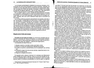 50

La enseñanza de la educación física

---

Los principios quinesiológicos establecen las posturas correctas y com­
binaciones de movimientos basadas en análisis cientificos, indicando con
precisión los más adecuados para la consecución de determinados objeti­
vos. Las leyes de la lisica, por ejemplo, nos ayudan a determinar el grado
de dificultad de algunos ejercicios: ¿No es inútil pues, crear aiternativas
cuando lo que se busca es un movimiento o pcstura específicos?
No se pueden ignorar la gran cantidad de observaciones realizadas
por profesores y entrenadores. Es este conocimiento especial y sutil de
la actividad, y el movimiento adecuado, lo que hará que se consiga el ob­
jetivo. Además, esto sirve como importante base para la corrección de
las normas.
Las normas estéticas provienen generaimente de acuerdos culturales y
son transmitidas y preservadas por ceremonias y rituales. Existen postu­
ras, movimientos o combinaciones de movimientos, considerados atracti­
vos, bonitos y simbólicos, utilizados para mantener y proyectar una tradi­
ción. En este sentido. estos movimientos son correctos para tai propósito.
Las acciones de ias animadoras de equipo (cheerleaders), bandas de mú­
sica, demostraciones gimnásticas, y algunas actuaciones de danza, repre­
sentan esta categoria de adhesión a una norma particular y predetermina­
da ejecutando los movimientos correctamente. Es decir que se suelen
ejecutar siguiendo el estilo A pero se practican siguiendo el estilo B.

Diseño de la ficha de tareas
Propósito de las fichas de tareas. Es conveniente utilizarlas para au­
mentar la eficiencia del tiempo de práctica y la comunicación profesor­
alumno, siendo la mejor ayuda para cualquiera de las cuatro formas de or­
ganización del estilo (ver Capítulo 7, Opciones de Organización).
Los propósitos de estas fichas son:
1. Ayudar al alumno a recordar la tarea, qué hacer y cómo.
2. Reducir ei número de explicaciones repetidas dei profesor.
3. Enseñar al alumno a concentrarse al oir ia explicación por primera
vez.
4. Enseñarle a seguir las instrucciones escritas, especificas para la me­
jora de las ejecuciones.
5. Registrar el progreso del alumno.
Es bastante común observar alumnos en el gimnasio que desconocen
ciertos detalles de la tarea a ejecutar. Ésta es una de las ventajas del fac­
tor de la visibiiidad alta en las sesiones de educación física: se puede
apreciar desde una distancia considerable si un alumno sabe o no ejecutar
• Muska Mosston, Developmental Movement (Columbus, Oh .. Charles E. Merrill Publish­
ing Co" 1965). Ver capítulo introductorio.

1

Estilo de la pr~ctica. Enseñanza basada en la tarea (Estilo 8)

51

!(

t

¡

1
~;

una tarea. A menudo esta faita de precisión en la ejecución no tiene rela­
ción con las capacidades físicas del alumno, sino COn su falta de habilidad
para recordar detalles previamente demostrados y/o explicados.
Al utilizar una ficha de tareas, se da a entender al alumno que una parte
importante de su asistencia a clase incluye escuchar y observar, siendo su
rol atender a las explicaciones y observar las demostraciones. Esta ficha
será asi, durante el tiempo de práctica, su fuente de información.
Esta técnica reduce la manipulación del profesor por parte del alumno,
manipulación que hace que éste ignore al profesor durante la demostra­
ción o explicación inicial, para llamarlo más adelante, una vez la clase se
ha dispersado, reclamando una nueva demostración, malgastando asi su
tiempo. Cuando esto ocurre con frecuencia, desaparece ei control de la
élase y se reduce el tiempo disponible para proporcionar feedback. Éste es
sólo un ejemplo de la manipulación que el aiumno hace al profesor, pues
cuando un alumno dice «He olvidado lo que ha dicho sobre lo que se debe
hacer con la cadera durante el ejercicio de abdominales", el profesor no
puede ignorarlo ni culpar al alumno de no haber entendido la explicación
inicial. Si esto sucede media docena de veces durante ia ejecución de una
misma tarea, gran parte del tiempo del profesor se pierde.
En el gimnasio más que en el aula, existe además el problema de la dis­
tancia, pues puede haber alumnos situados en esquinas opuestas que re­
quieran la atención del profesor. Con las fichas de tareas, el profesor pre­
guntará en tal caso al alumno cuál es la descripción que se hace en la
'misma, iniciándose asi una nueva relación entre ambos.
: El alumno deberá comprobar la información de la ficha y el profesor
~omará de nuevo la iniciativa preguntándole si la descripción es clara; el
¡ilumno se concentrará entonces en ésta y tendrá las siguientes opcio­
"es: una será responder «Si, está clara" en cuyo caso el profesor le pe­
dirá que la ejecute para proporcionar el feedback correspondiente y diri­
girse al siguiente alumno; la segunda opción puede ser «No". El profesor
iniciará entonces el siguiente paso preguntando «¿Qué frase o palabra
en concrelo no está clara?" Esta cuestión incitará al alumno a centrarse
en la descripción de la tarea y a ser responsable. El profesor da la expli­
~ción, espera a ver la ejecución, proporciona el feedback y se dirige a
ptro alumno.

Ésta es una relación profesor-alumno distinta de la descrita anterior­
mente, pues está basada en una noción diferente sobre cómo usar una co­
municación verbal que haga disminuir esta manipulación al profesor. Resi­
lúa al profesor en su rol adecuado durante el postimpacto, consistente en
invitar al alumno a participar en la comprensión y ejecución de la tarea y
!!Star disponible para proporcionar feedback.
El tipo de clima psicológico y afectivo enseña rápidamente a los alum­
las ventajas del estiio de la práctica, asi como sus contribuciones a la
Inejora de la ejecución y responsabilidad, al tomar las nueve decisiones en
la fase de impacto.

nos

 